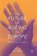 Future of Ageing in Europe, The: Making an Asset of Longevity